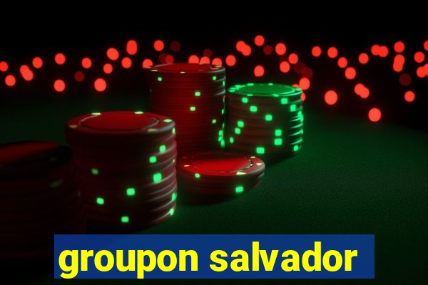 groupon salvador